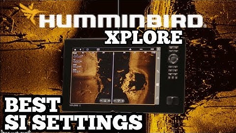 Best Side Imaging Settings - Humminbird Xplore 9 , 10 , 12