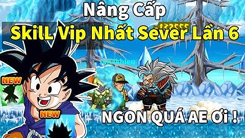 Ngọc Rồng Online -   Ra khỉ đi admin ơi nâng cấp skil vip nhất sever lần thứ 6 và up cực bá đạo