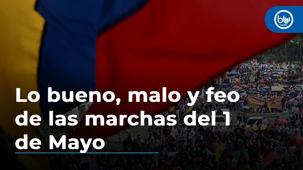 ¿Qué es lo bueno, lo malo y lo feo de las marchas del 1 de mayo del ...