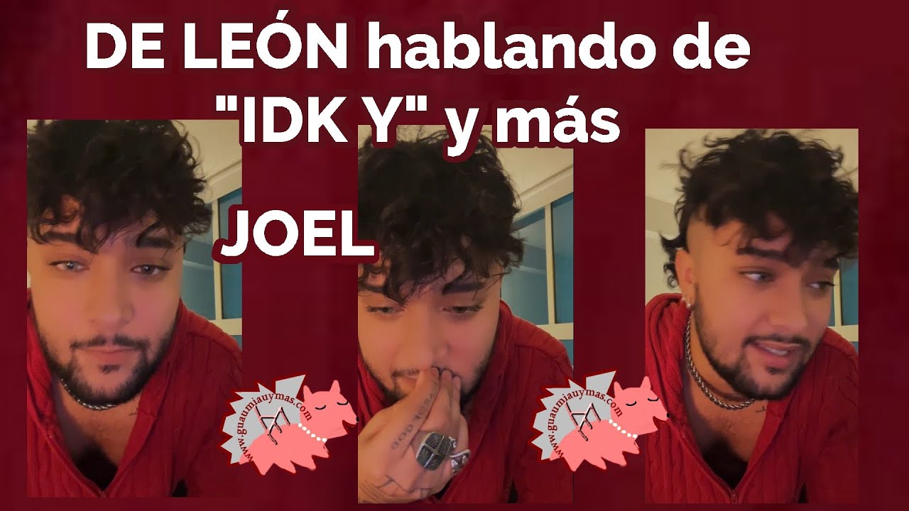 JOEL DELEÓN hablando de IDK Y , saludando y más en español e inglés 