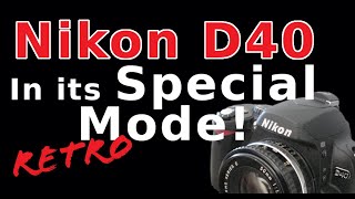 Ep. 4 - Nikon D40 in its Special (Retro) Mode