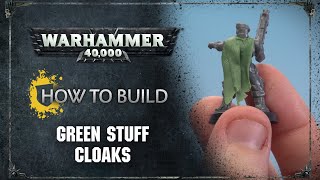 How to Build: Green Stuff Cloaks