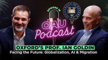 Facing the Future: Globalization, AI & Migration. Podcast with Prof. Ian Goldin