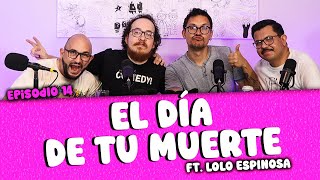 ¿Qué pasaría si SUPIERAS CUANDO VAS A MORIR? Ft. Lolo Espinosa