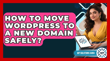 How To Move WordPress To A New Domain Safely? - WP Solutions Guru