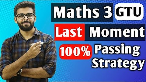 Maths 3 GTU | Last Moment 100% Passing Strategy May 2019 | SPECIAL For Remedial Students