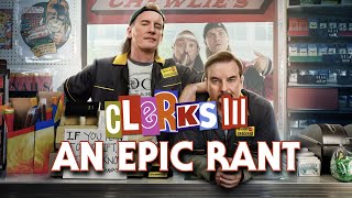 Clerks III (2022) | AN EPIC RANT