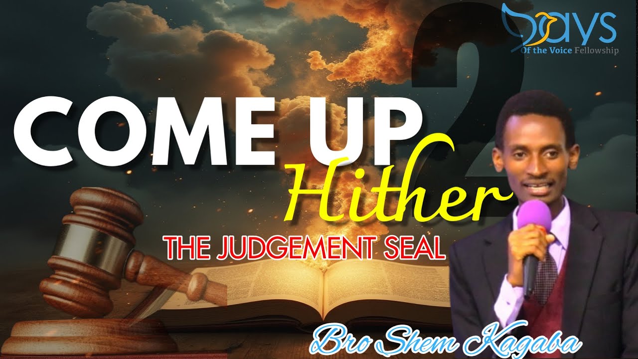 25-0604E Come Up Hither Pt 2 (The Judgement Seal) || Bro Shem Kagaba ...