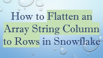 How to Flatten an Array String Column to Rows in Snowflake