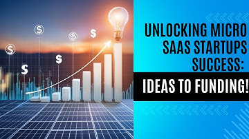 Unlocking Micro SaaS Startups Success: Ideas to Funding!