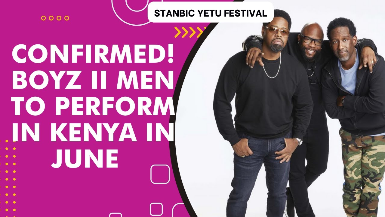 CONFIRMED! BOYZ II MEN TO PERFORM IN KENYA FOR STANBIC YETU FESTIVAL IN
