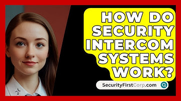How Do Security Intercom Systems Work? - SecurityFirstCorp.com