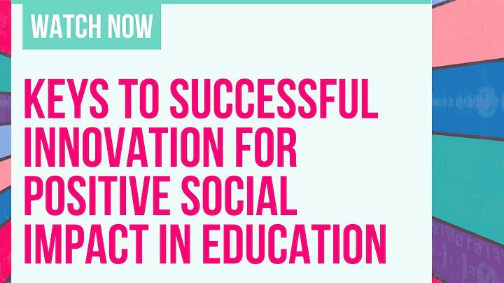 Think Outside the Building: Keys to Successful Innovation for Positive Social Impact in Education