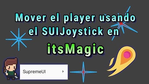 Mover el player usando el SUIJoystick en itsMagic