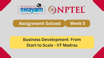 Business Development: From Start to Scale Week 5 | NPTEL ANSWERS 2025 | #nptel2025 #myswayam #nptel