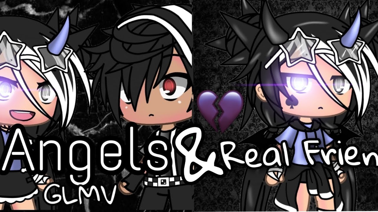 Angels and Real Friends //gacha life //glmv//music video - YouTube