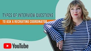 Types of Interview Questions to Ask a Recruiting Coordinator