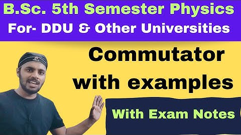 Commutator | Quantum Mechanics|Lec 7 | BSc |Physics| 5th Semester| DDU|All Universities