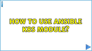How to use Ansible k8s module?