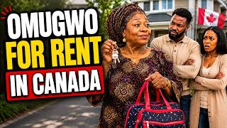 My Mother-in-Law Demanded for Omugwo in Canada