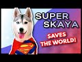 SUPER SKAYA Saves The World! | Husky Superhero Halloween Special