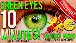 🎧GET GREEN EYES IN 10 MINUTES! FREQUENCY WIZARD / SUBLIMINAL AFFIRMATIONS BOOSTER COLLABORATION!!!