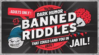 "Dark Humor Banned Riddles That Could Land You in Jail!" maybe not safe Information