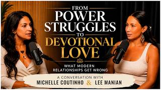 What Modern Relationships Get Wrong: From Power Struggles to Devotional Love with @LeeManian