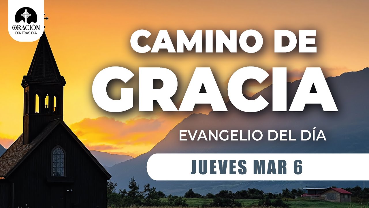 Evangelio de Hoy Jueves 6 de Marzo de 2025 - Camino de gracia - YouTube