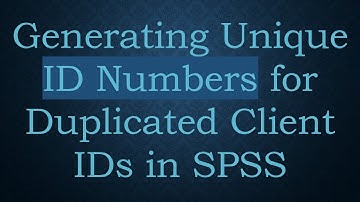 Generating Unique ID Numbers for Duplicated Client IDs in SPSS