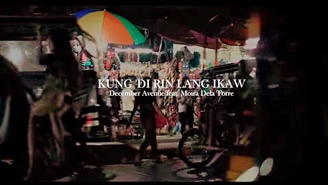 Kung Di Rin Lang Ikaw - December Avenue Ft. Moira Dela Torre-(LYRICS)