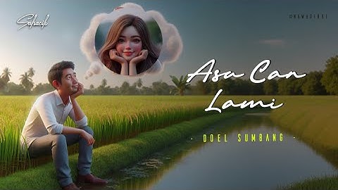 ASA CAN LAMI - DOEL SUMBANG (Lirik Lagu Sunda)