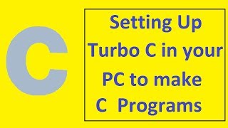 C Programming Tutorials - 2 - SETTING UP TURBO C++ | INSTALLATION