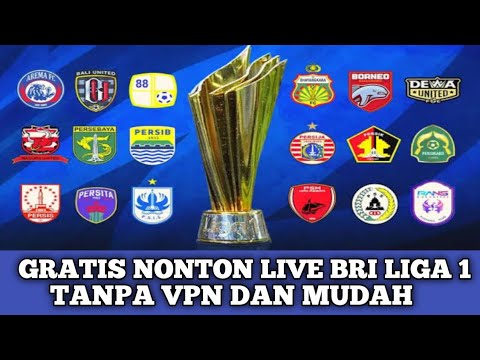 NONTON LIVE STREAMING BRI LIGA 1  SECARA GRATIS INI CARA TERBARUNYA