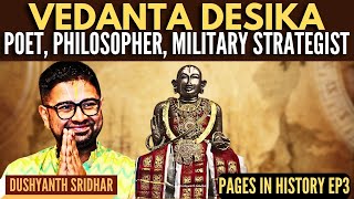 Dushyanth Sridhar • Vedanta Desika  Poet, Philosopher, Military Strategist • Pages in History EP3