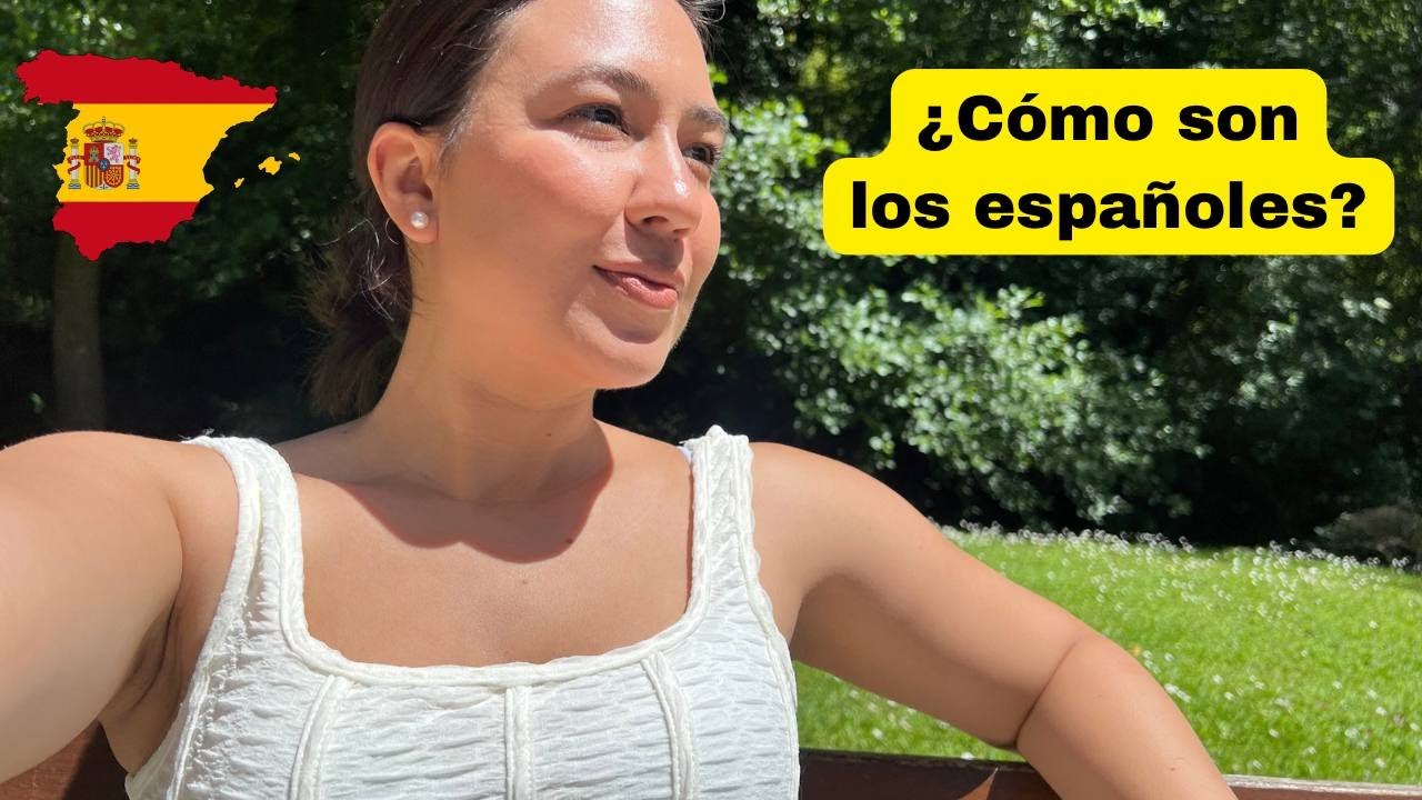 ¿Cómo SON los ESPAÑOLES? Los Españoles son adorables o los españoles son...