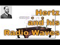 Hertz and Radio Waves Explained, validating Maxwell's predictions