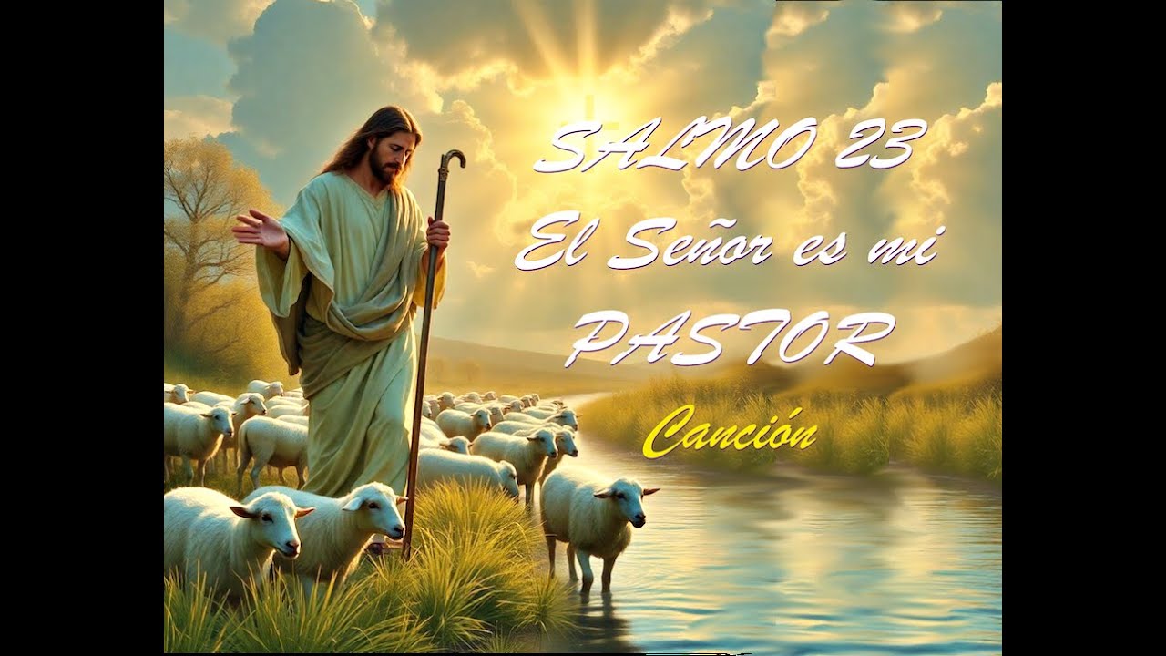 Español SALMO 23 el Señor es mi PASTOR Canciones de Adoración ...