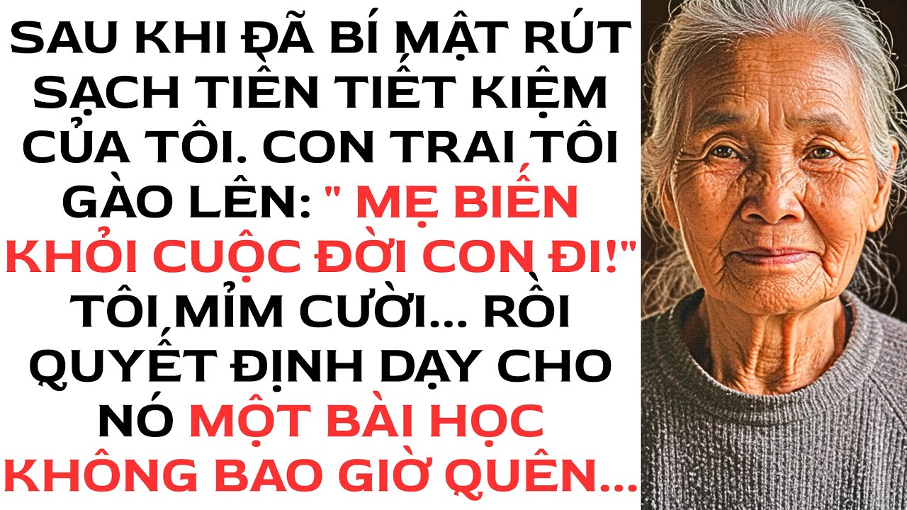 Vừa moi hết tiền tuổi già của tôi, con trai thản nhiên nói 