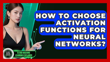 How To Choose Activation Functions For Neural Networks? - AI and Machine Learning Explained