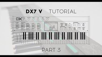 Tutorials | DX7 V - Episode 3 : Modulation, Effects, and MIDI mapping