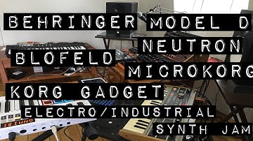Behringer Neutron,Model D,MicroKorg,Blofeld & Korg Gadget (Electro/Industrial Synth Jam)
