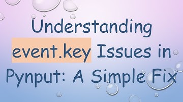 Understanding event.key Issues in Pynput: A Simple Fix
