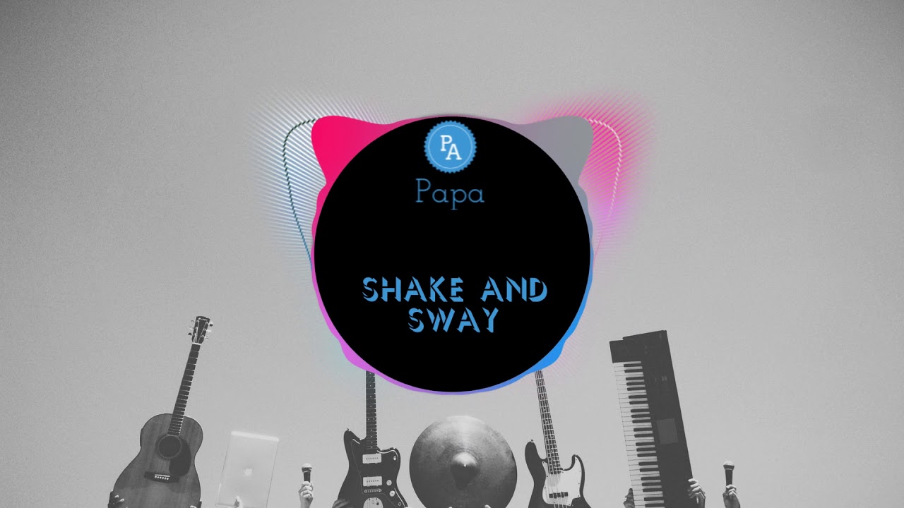 Shake and sway (Perfect Mix) - 泽亦龙 | nhạc tik tok | douyin | Papa Channel