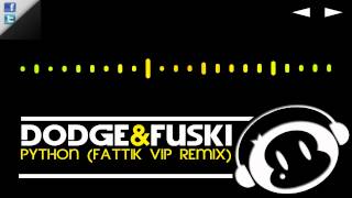 Python By Dodge & Fuski (Fattik VIP Remix) [Dubstep]