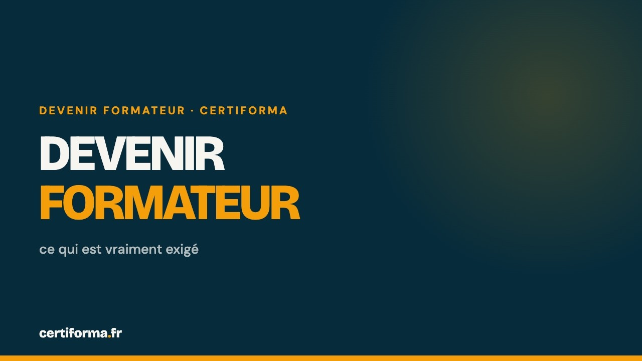 Vidéo Certiforma : Devenir formateur : ce qui est vraiment exigé