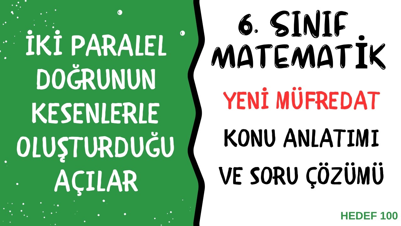6. Sınıf Matematik | 2 Paralel Doğrunun Kesenle Oluşturduğu Açılar | Konu Anlatımı + Soru Çözümü 🔥