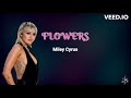 Flowers  miley cyrus lyric  music lover23