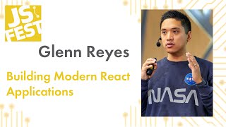 Building Modern React Applications. Glenn Reyes. JS Fest 2019 Autumn