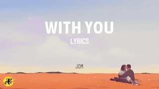 With You - Jom (LYRICS) | OPM Indie R&B 2025